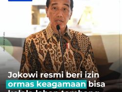 Presiden Joko Widodo resmi mengizinkan organisasi kemasyarakatan,keagamaan untuk mengelola lahan tambang