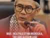 MUI Dukung Sikap Prabowo Soal Hubungan Diplomatik dengan Israel Jika Palestina Merdeka