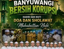 IWB dan Yayasan Al Muhlisin Gelar Majelis Sholawat, Gaungkan Banyuwangi Bersih dari Korupsi dan Kerusakan Lingkungan