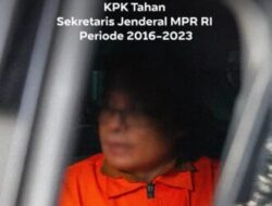 KPK Tahan Eks Sekjen MPR RI, Dugaan “Uang Assalamualaikum” 10 Persen dari Proyek Berujung Gratifikasi Rp.30 Miliar